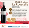 2009 Chateau La Rousselle .... Stephane has made the BEST wine I have ever tasted from La Rousselle, R. Parker